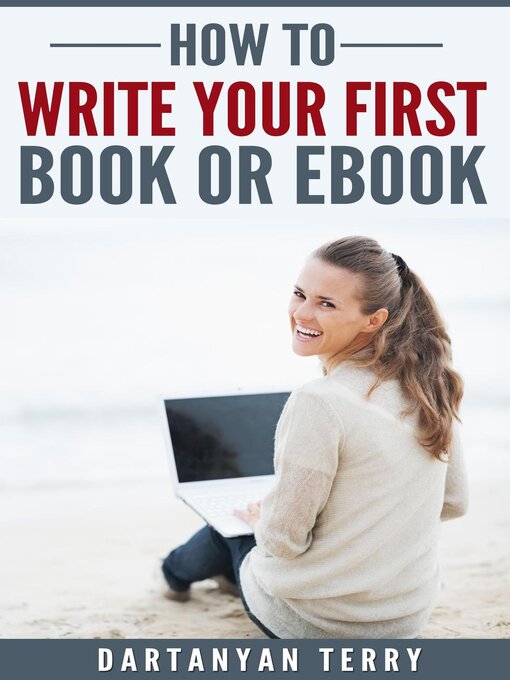 Title details for How to Write Your First Book Or Ebook by Dartanyan Terry - Available